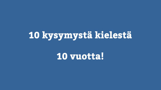 10 kysymystä kielestä -palsta täyttää 10 vuotta 15.10.2024. Kuva: Sakari Korpikallio, Kotus.