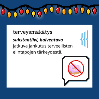 Terveysmäkätys (substantiivi, halventava): jatkuva jankutus terveellisten elintapojen tärkeydestä