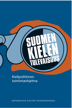 Suomen kielen tulevaisuus – Kielipoliittinen toimintaohjelma.