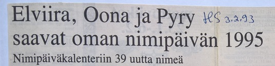 Elviira, Oona ja Pyry saavat oman nimipäivän 1995. Helsingin Sanomat 3.2.1993.