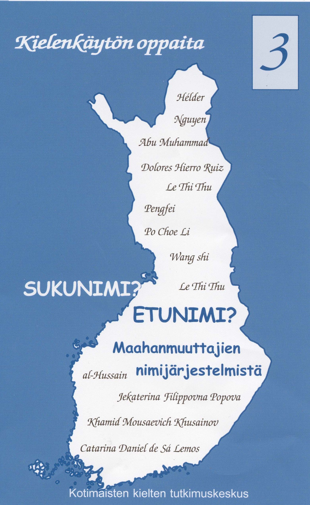 Sukunimi? Etunimi? - Kotimaisten kielten keskus