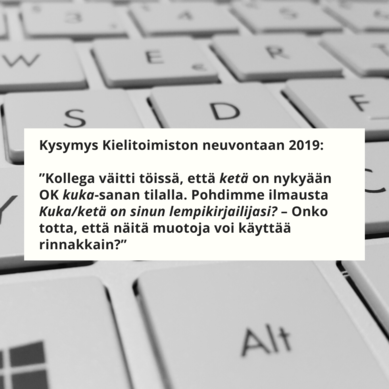 Kielen juhlaa 75 -Instagram-tili: Kysymys ketä-sanasta Kielitoimiston neuvontaan v. 2019. Kuva: Henna Leskelä, Kotus.