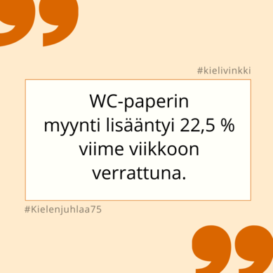 Kielen juhlaa 75 -kielivinkki Instagramissa: WC-paperin myynti lisääntyi 22,5 % viime viikkoon verrattuna. Kuva: Suvi Syrjänen, Kotus.