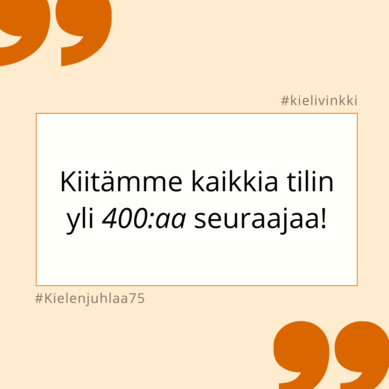 Kielen juhlaa 75 -kielivinkki Instagramissa: Kiitämme kaikkia tilin yli 400:aa seuraajaa! Kuva: Henna Leskelä, Kotus.