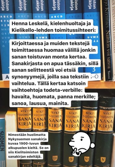 Kielen juhlaa 75 -Instagram-tili. Henna Leskelä tunnustaa: "Katsoin vaihtoehtoja todeta-verbille: havaita, huomata, panna merkille." Kuva: Henna Leskelä, Kotus.