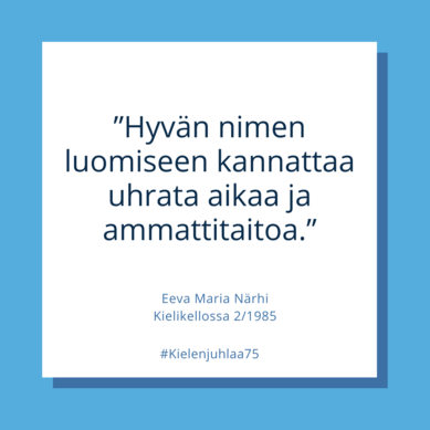 Kielen juhlaa 75 -Instagram-tili: Eeva Maria Närhi Kielikellossa 2/1985. "Hyvän nimen luomiseen kannattaa käyttää aikaa ja vaivaa." Kuva: Hanna Virtakangas, Kotus.