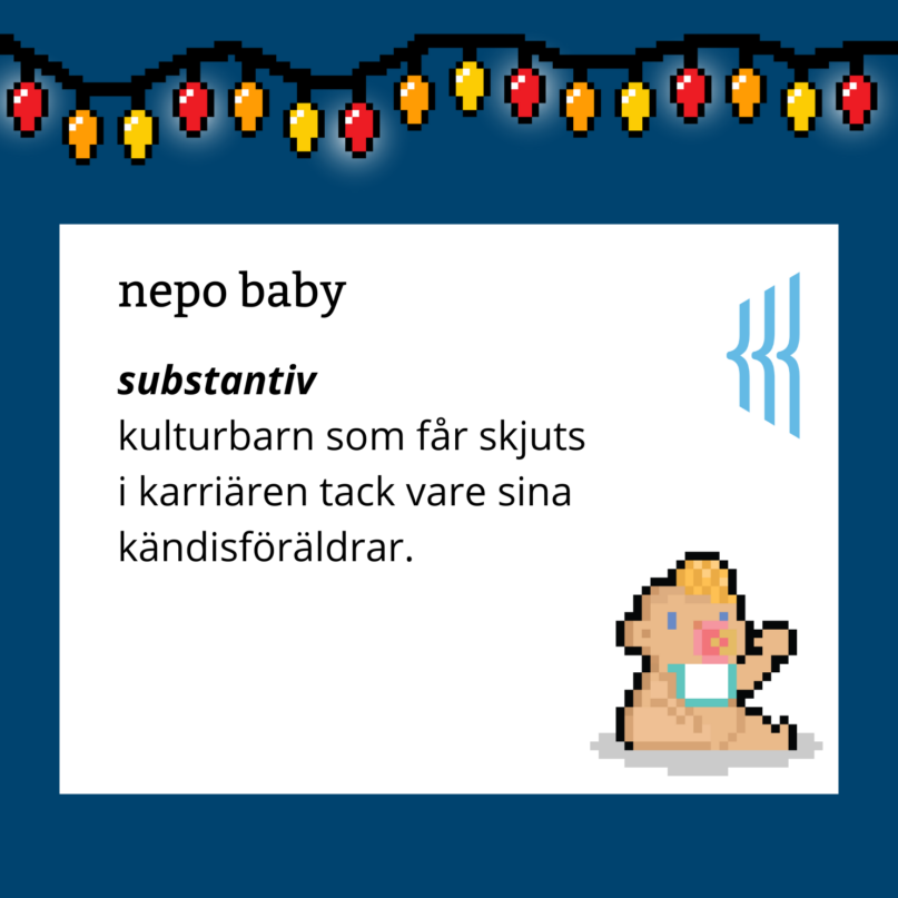 Nepo baby (substantiv): kulturbarn som får skjuts i karriären tack vare sina kändisföräldrar.