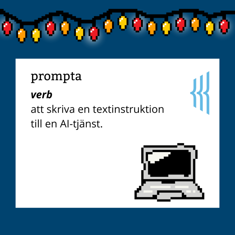 Prompta (verb): att skriva en textinstruktion till en AI-tjänst.