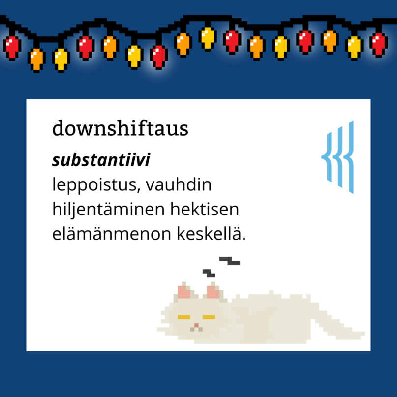 Downshiftaus (substantiivi): leppoistus, vauhdin hiljentäminen hektisen elämänmenon keskellä.