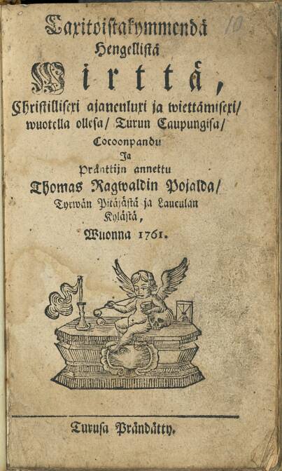 Arkkipainatteen nimiö, jossa teksti "Caxitoistakymmendä hengellistä wirttä, christillisexi ajanculuxi ja wiettämisexi, wuotella ollesa, Turun caupungisa, cocoonpandu ia pränttijn annettu Thomas Ragwaldin pojalda, Tyrwän pitäjästä ja Lauculan kylästä, wuonna 1761. Turusa Prändätty."