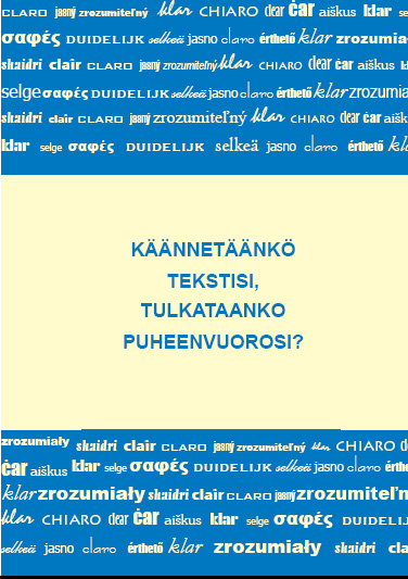 Käännetäänkö tekstisi, tulkataanko puheenvuorosi? -opaskirjasen kansi. Taitto: Matti Uusivirta, Kotus.