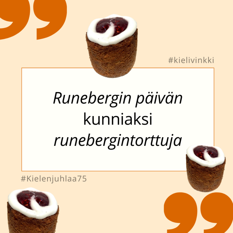 Tekstilaatikko, jossa lukee: Runebergin päivän kunniaksi runebergintorttuja.