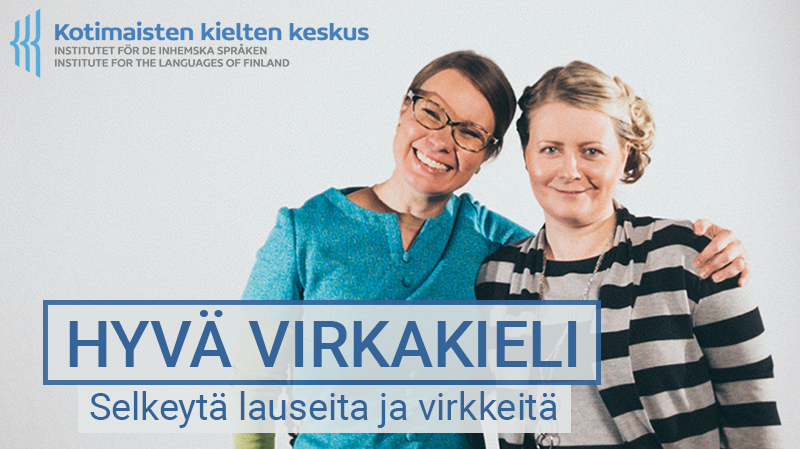 Kotimaisten kielten keskuksen kouluttajat Riitta Hyvärinen ja Marianne Laaksonen Hyvä virkakieli - Selkeytä lauseita ja virkkeitä -verkkokurssin kansikuvassa.