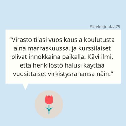 "Virasto tilasi vuosikausia koulutusta aina marraskuussa, ja kurssilaiset olivat innokkaina paikalla. Kävi ilmi, että henkilöstö halusi käyttää vuosittaiset virkistysrahansa näin."